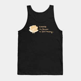 Choose to Bloom in Joy today Tank Top